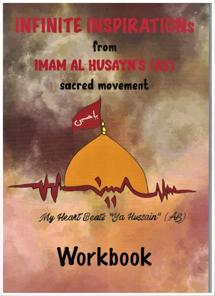 Infinite Inspirations From Imam Al Husayn's (AS) Sacred Movement