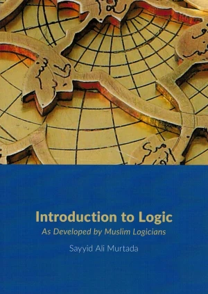 Introduction to Logic, as developed by Muslim Logicians