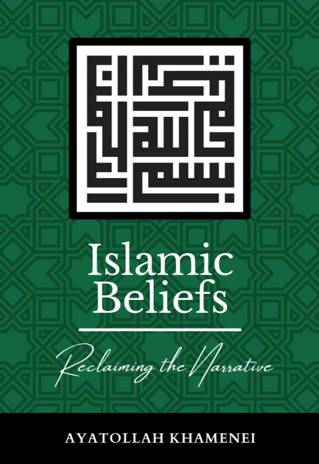 Islamic Beliefs - Reclaiming the Narrative by Ayatollah Khamenei - Paperback